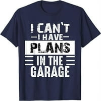 Не мога ли да имам планове в гаража, забавна тениска за ретро автомобил механик